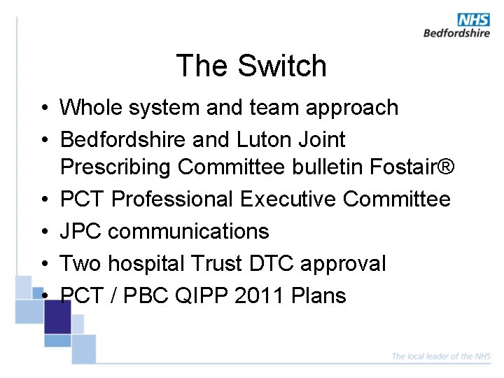 The Switch • Whole system and team approach • Bedfordshire and Luton Joint Prescribing The Switch • Whole system and team approach • Bedfordshire and Luton Joint Prescribing