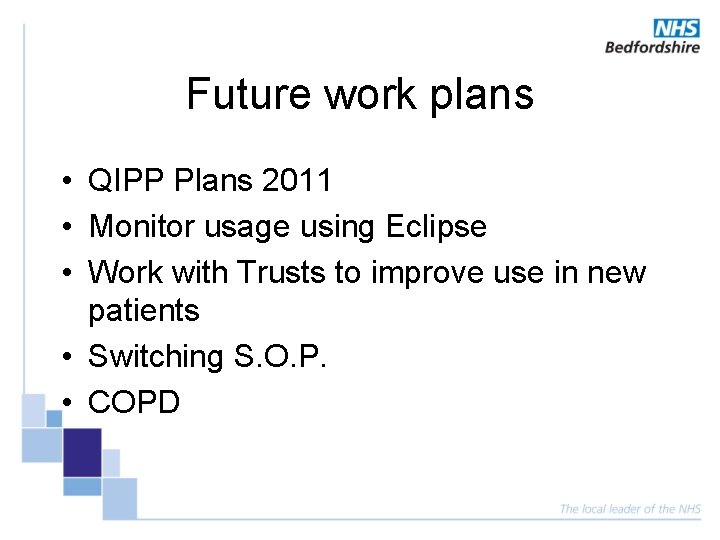 Future work plans • QIPP Plans 2011 • Monitor usage using Eclipse • Work Future work plans • QIPP Plans 2011 • Monitor usage using Eclipse • Work