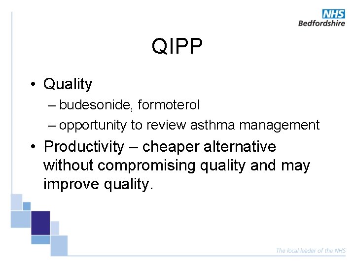 QIPP • Quality – budesonide, formoterol – opportunity to review asthma management • Productivity QIPP • Quality – budesonide, formoterol – opportunity to review asthma management • Productivity