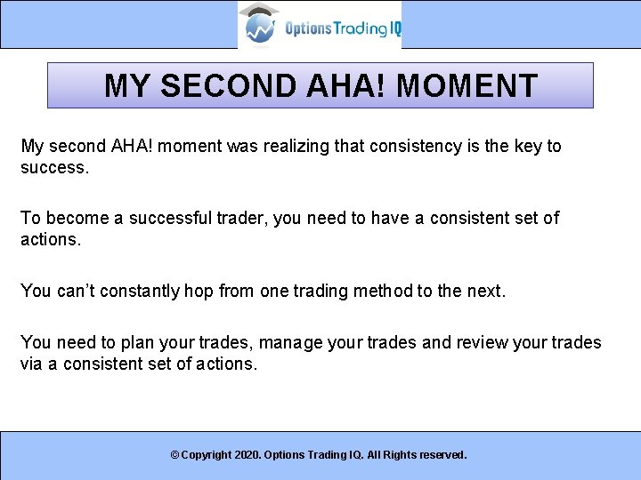 MY SECOND AHA! MOMENT My second AHA! moment was realizing that consistency is the