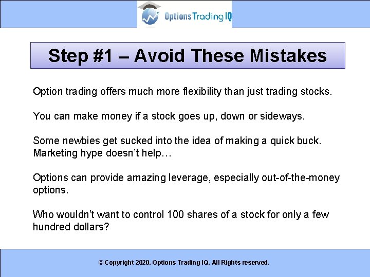 Step #1 – Avoid These Mistakes Option trading offers much more flexibility than just