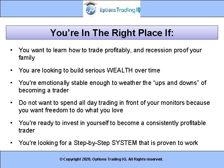 You’re In The Right Place If: • You want to learn how to trade