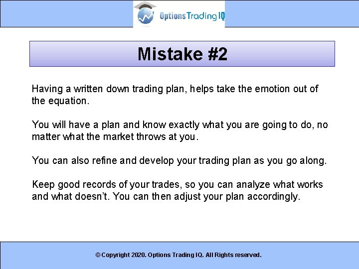 Mistake #2 Having a written down trading plan, helps take the emotion out of
