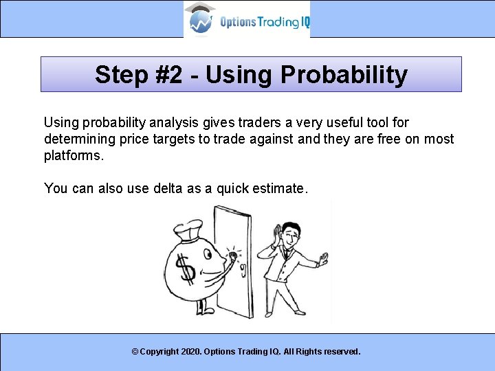 Step #2 - Using Probability Using probability analysis gives traders a very useful tool