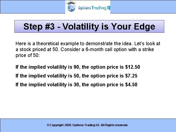 Step #3 - Volatility is Your Edge Here is a theoretical example to demonstrate