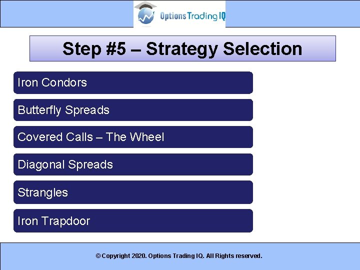 Step #5 – Strategy Selection Iron Condors Butterfly Spreads Covered Calls – The Wheel