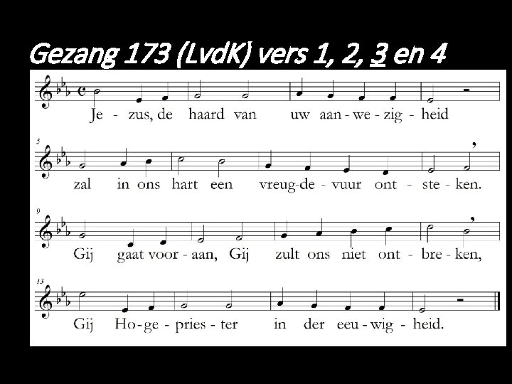 Gezang 173 (Lvd. K) vers 1, 2, 3 en 4 