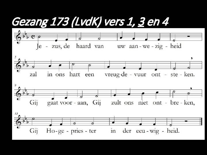 Gezang 173 (Lvd. K) vers 1, 3 en 4 