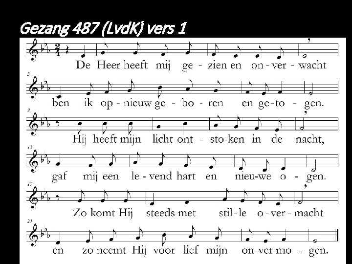 Gezang 487 (Lvd. K) vers 1 