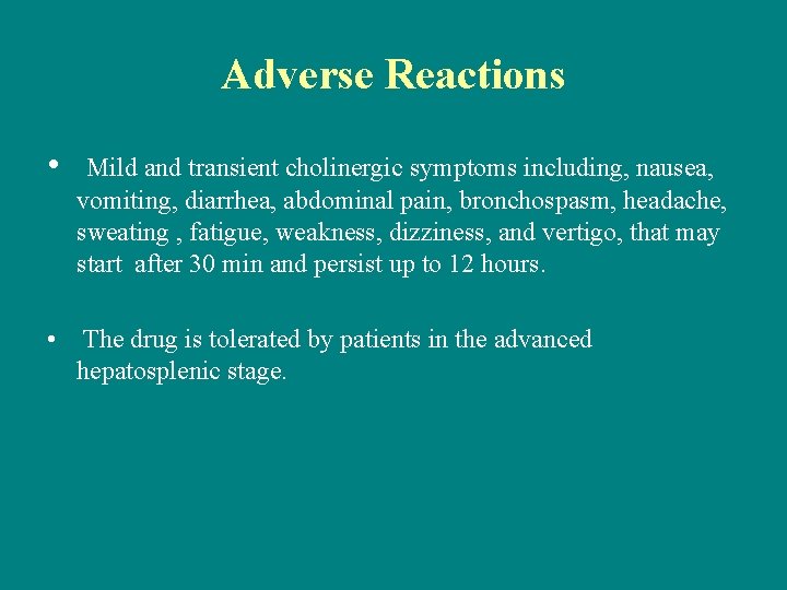 Adverse Reactions • Mild and transient cholinergic symptoms including, nausea, vomiting, diarrhea, abdominal pain,