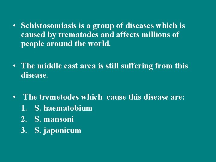  • Schistosomiasis is a group of diseases which is caused by trematodes and