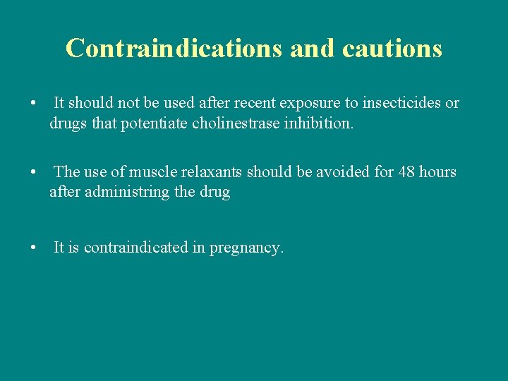 Contraindications and cautions • It should not be used after recent exposure to insecticides