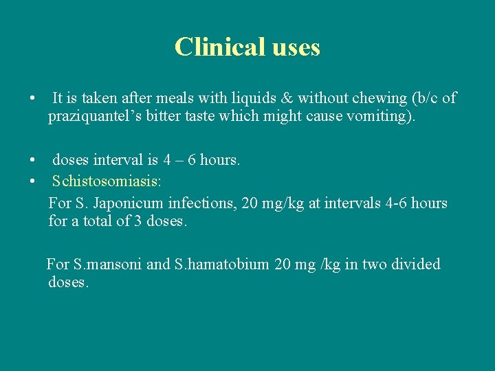 Clinical uses • It is taken after meals with liquids & without chewing (b/c