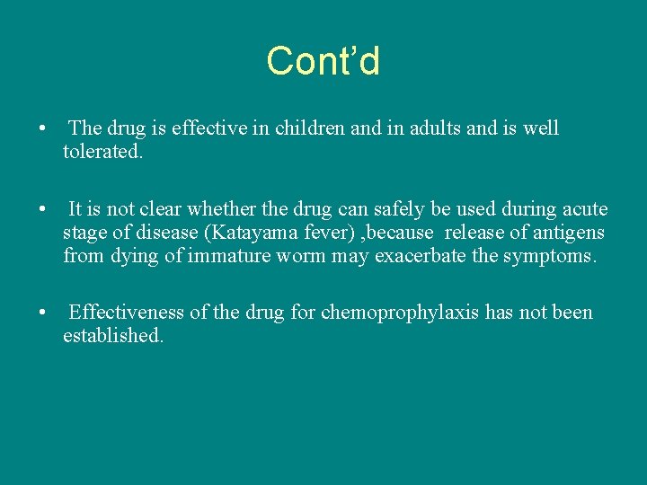 Cont’d • The drug is effective in children and in adults and is well