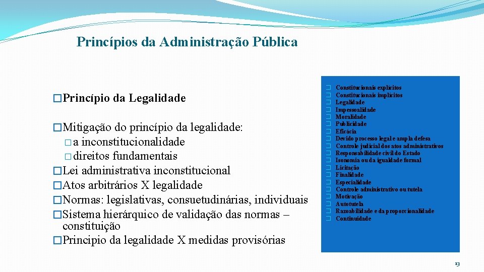 Princípios da Administração Pública �Princípio da Legalidade �Mitigação do princípio da legalidade: �a inconstitucionalidade