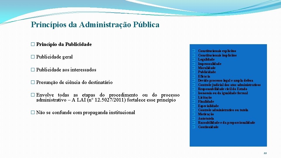Princípios da Administração Pública � Princípio da Publicidade � Publicidade geral � Publicidade aos