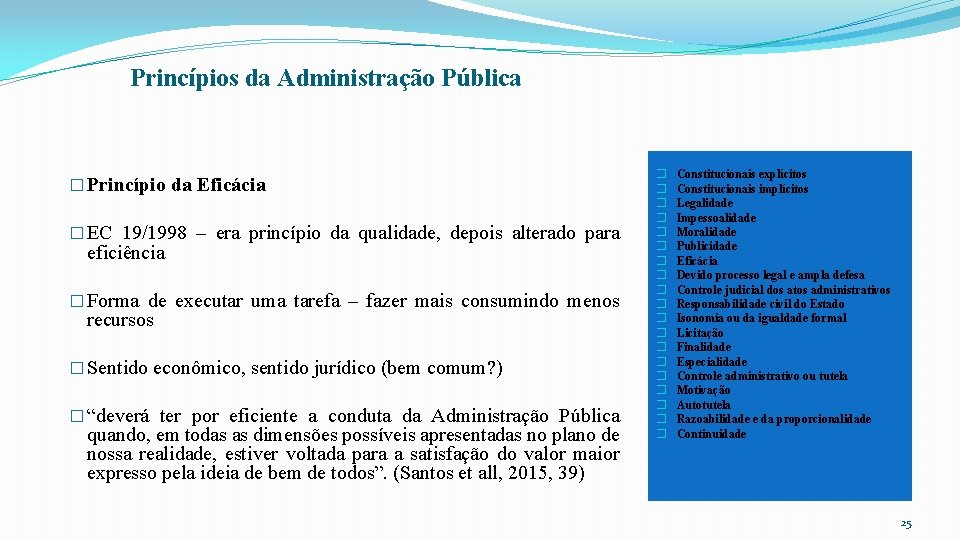 Princípios da Administração Pública � Princípio da Eficácia � EC 19/1998 – era princípio