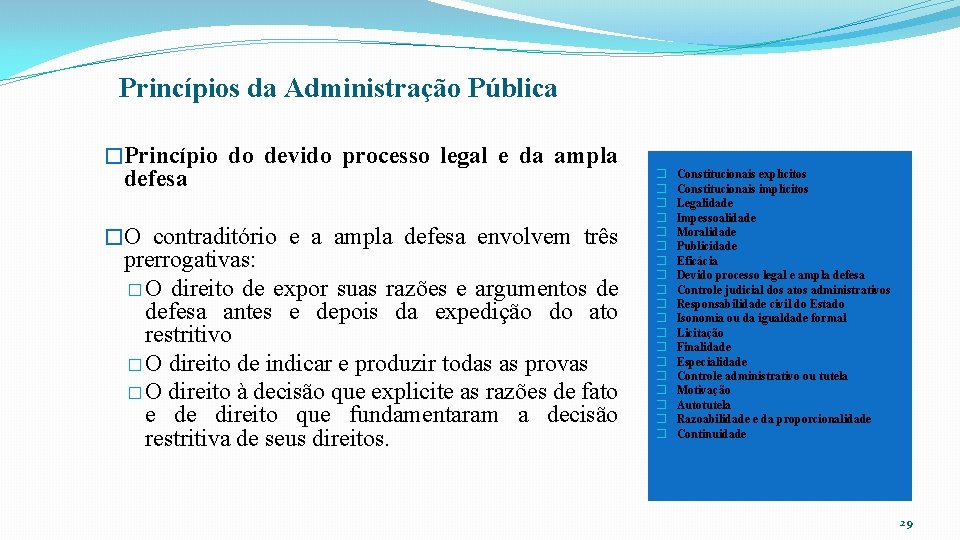 Princípios da Administração Pública �Princípio do devido processo legal e da ampla defesa �O