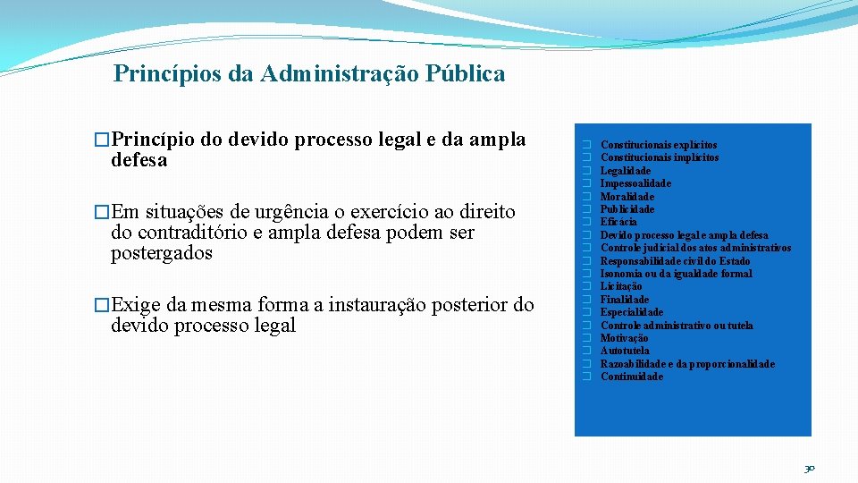 Princípios da Administração Pública �Princípio do devido processo legal e da ampla defesa �Em