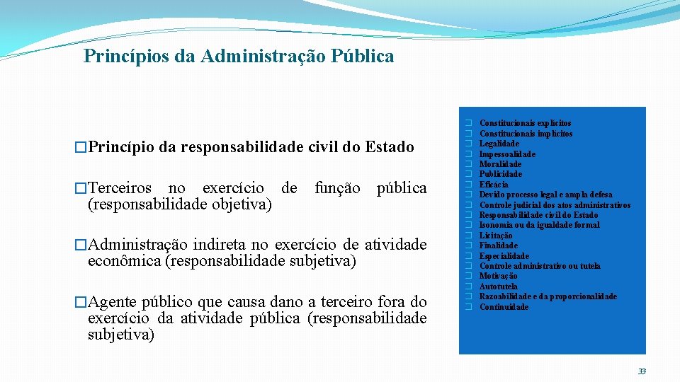 Princípios da Administração Pública �Princípio da responsabilidade civil do Estado �Terceiros no exercício de