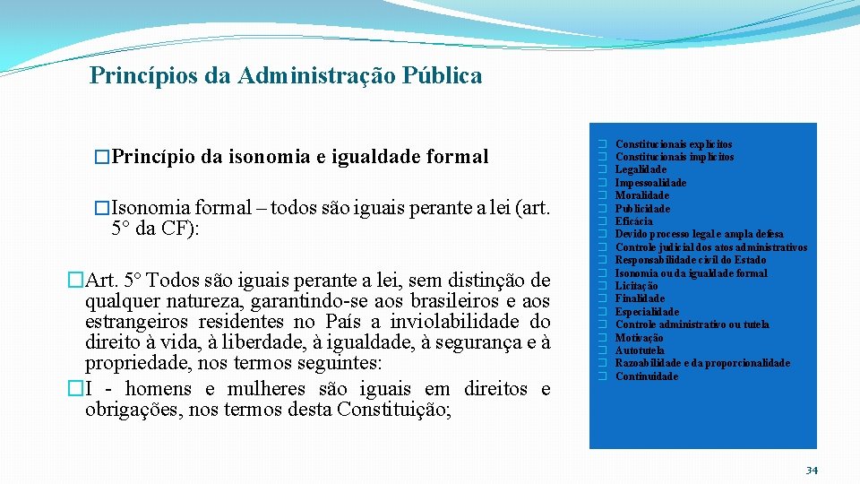 Princípios da Administração Pública �Princípio da isonomia e igualdade formal �Isonomia formal – todos