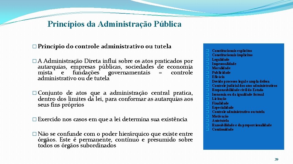 Princípios da Administração Pública � Princípio do controle administrativo ou tutela � A Administração