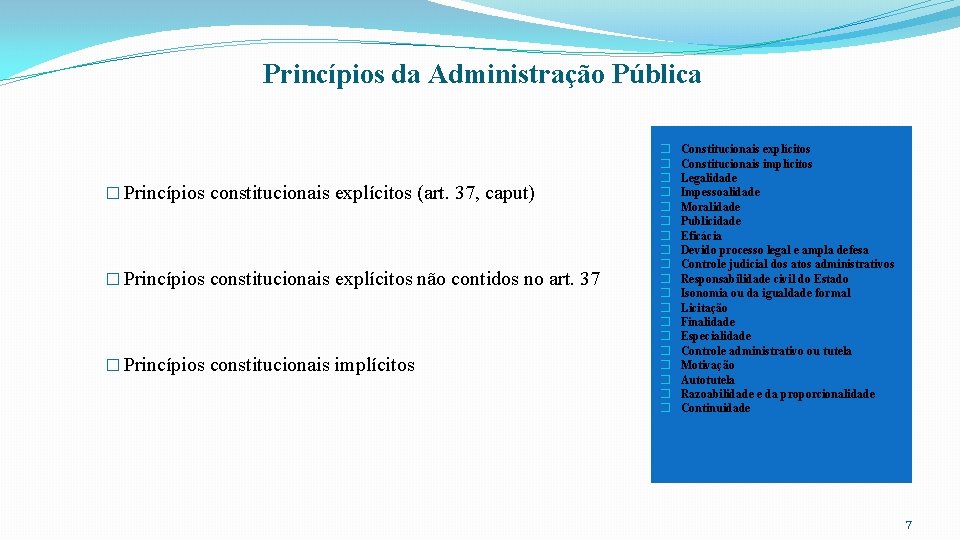 Princípios da Administração Pública � Princípios constitucionais explícitos (art. 37, caput) � Princípios constitucionais