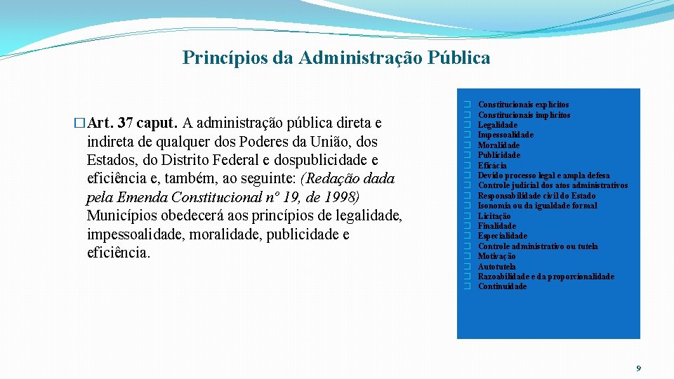 Princípios da Administração Pública �Art. 37 caput. A administração pública direta e indireta de