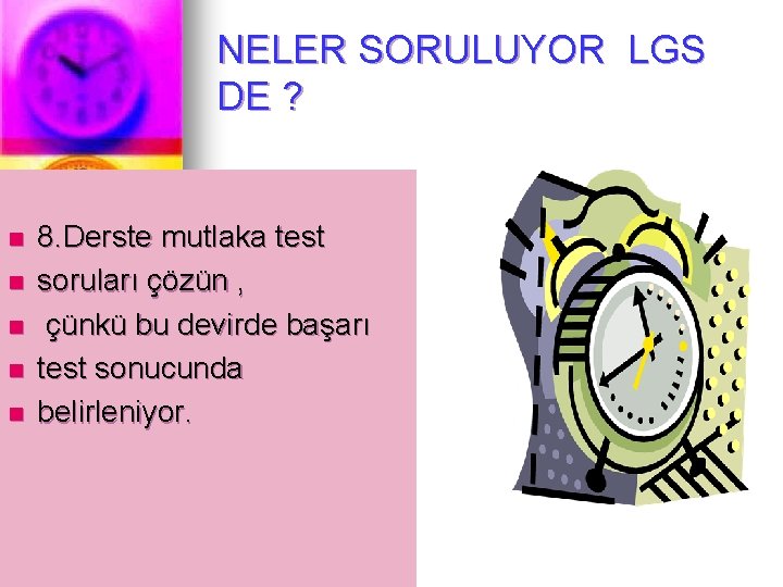 NELER SORULUYOR LGS DE ? n n n 8. Derste mutlaka test soruları çözün