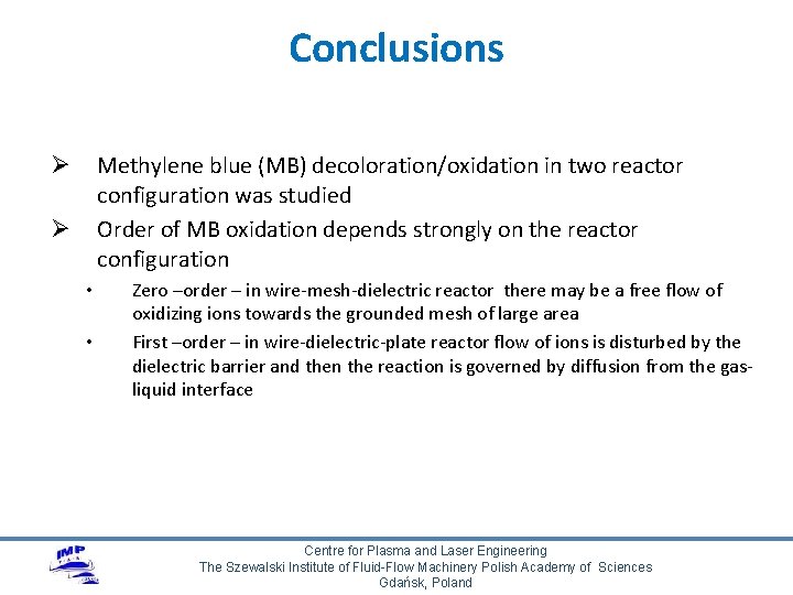 Conclusions Methylene blue (MB) decoloration/oxidation in two reactor configuration was studied Order of MB