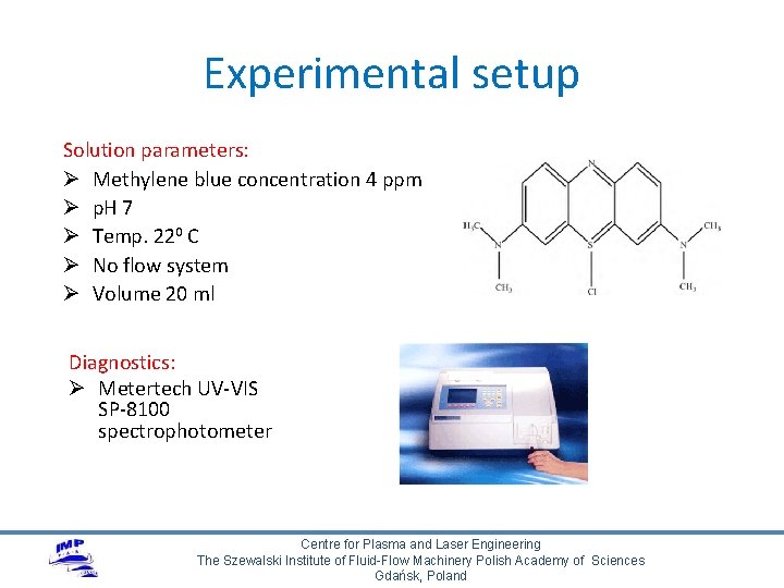 Experimental setup Solution parameters: Ø Methylene blue concentration 4 ppm Ø p. H 7