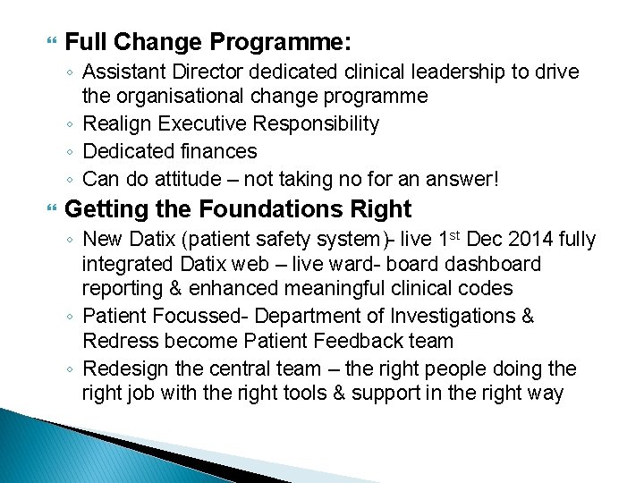  Full Change Programme: ◦ Assistant Director dedicated clinical leadership to drive the organisational