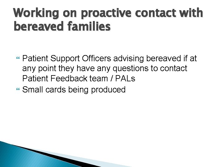 Working on proactive contact with bereaved families Patient Support Officers advising bereaved if at