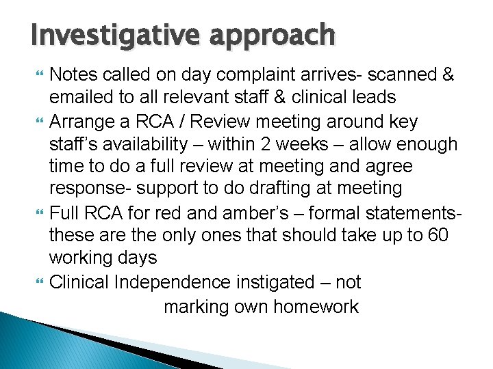 Investigative approach Notes called on day complaint arrives- scanned & emailed to all relevant