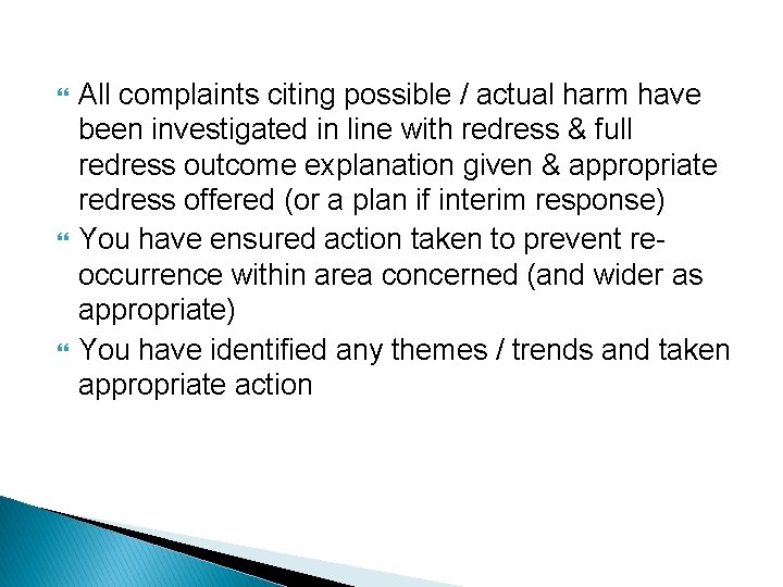  All complaints citing possible / actual harm have been investigated in line with