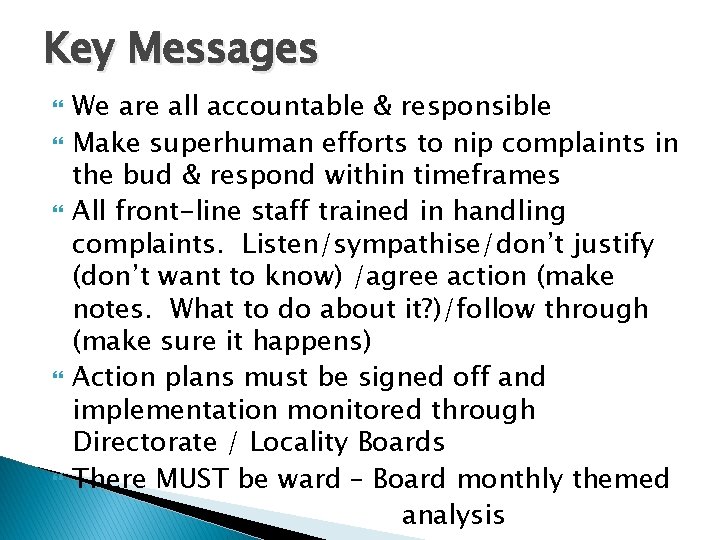 Key Messages We are all accountable & responsible Make superhuman efforts to nip complaints