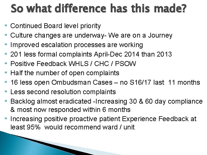 So what difference has this made? Continued Board level priority Culture changes are underway-