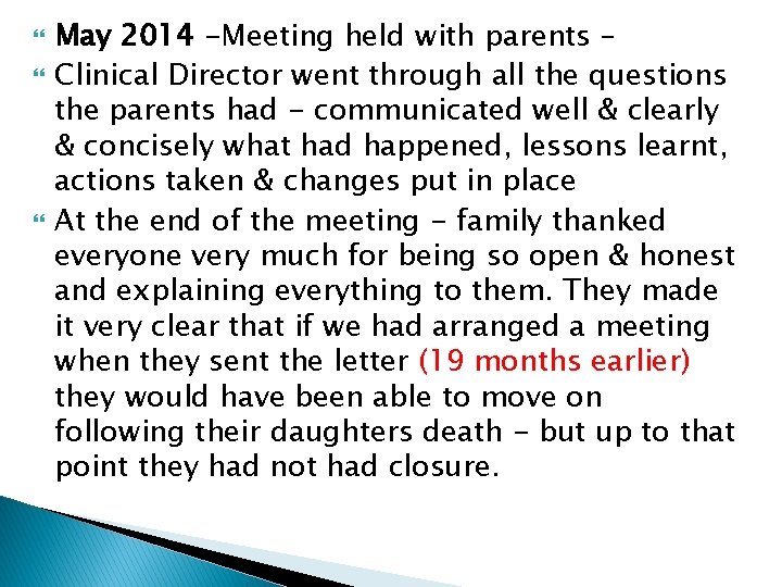  May 2014 -Meeting held with parents – Clinical Director went through all the