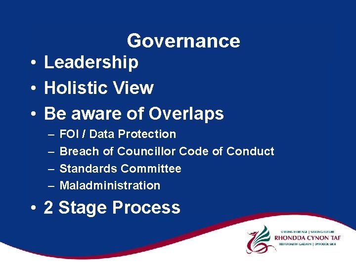 Governance • Leadership • Holistic View • Be aware of Overlaps – – FOI