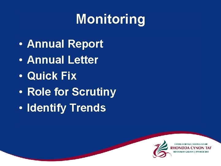 Monitoring • • • Annual Report Annual Letter Quick Fix Role for Scrutiny Identify