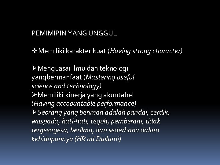 PEMIMIPIN YANG UNGGUL v. Memiliki karakter kuat (Having strong character) ØMenguasai ilmu dan teknologi