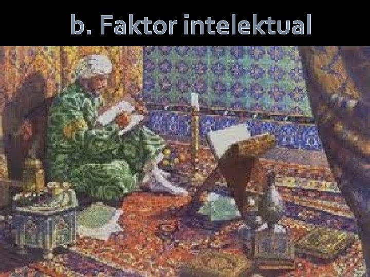 b. Faktor intelektual 