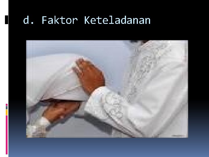 d. Faktor Keteladanan 