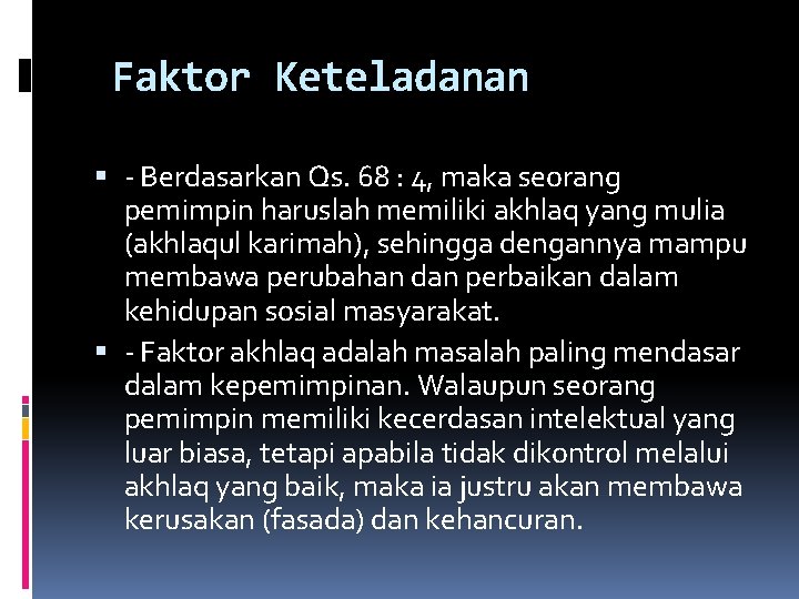 Faktor Keteladanan ‐ Berdasarkan Qs. 68 : 4, maka seorang pemimpin haruslah memiliki akhlaq