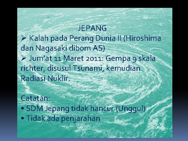 JEPANG Ø Kalah pada Perang Dunia II (Hiroshima dan Nagasaki dibom AS) Ø Jum’at