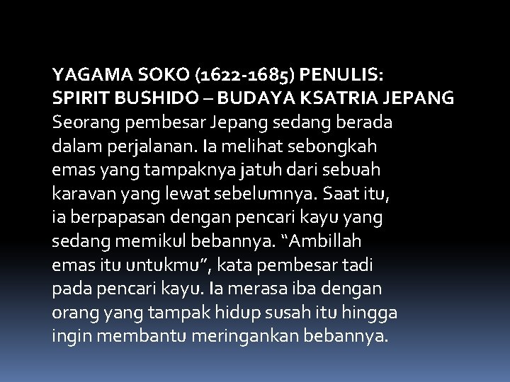 YAGAMA SOKO (1622 -1685) PENULIS: SPIRIT BUSHIDO – BUDAYA KSATRIA JEPANG Seorang pembesar Jepang