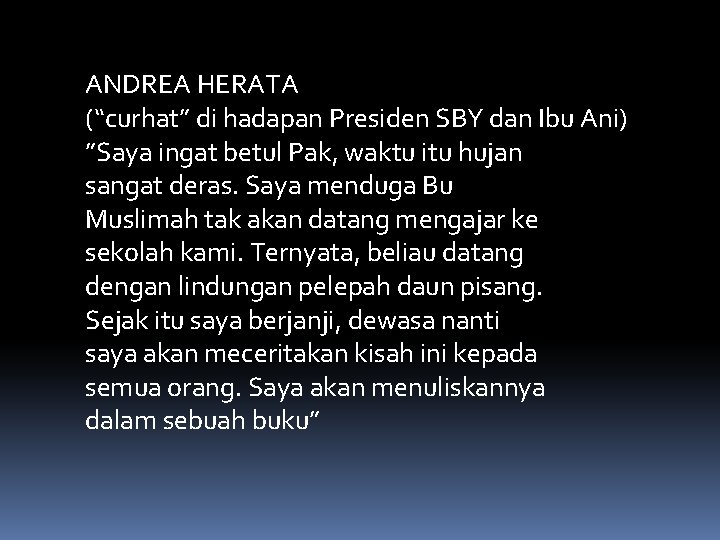 ANDREA HERATA (“curhat” di hadapan Presiden SBY dan Ibu Ani) ”Saya ingat betul Pak,