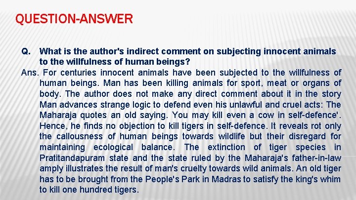 QUESTION-ANSWER Q. What is the author's indirect comment on subjecting innocent animals to the