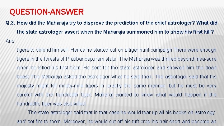 QUESTION-ANSWER Q. 3. How did the Maharaja try to disprove the prediction of the