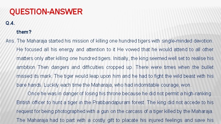 QUESTION-ANSWER Q. 4. them? Ans. The Maharaja started his mission of killing one hundred